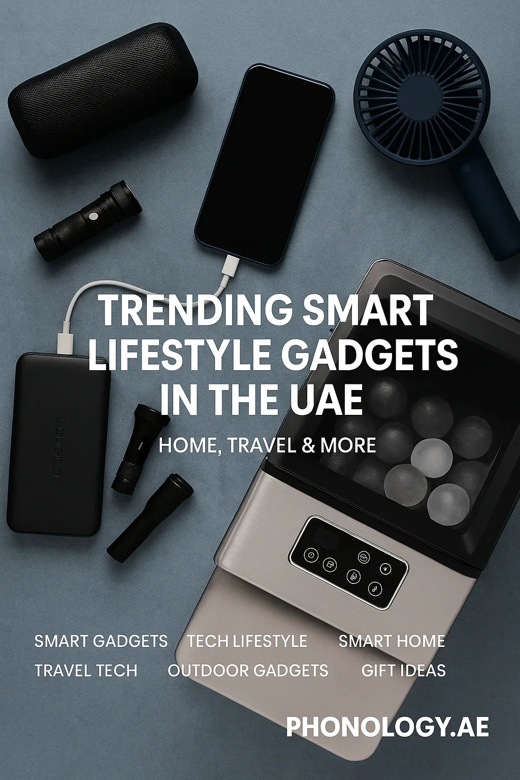 "Top 10 Must-Have Smart Lifestyle Gadgets in UAE", "The Most Innovative Smart Lifestyle Gadgets in UAE", "Exploring the Latest Smart Lifestyle Gadgets in UAE: A Comprehensive Guide" - Phonology